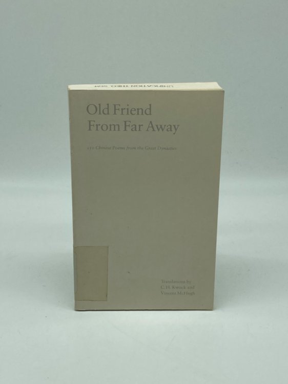Old Friend from Far Away One Hundred and Fifty Chinese Poems from the Great Dynasties