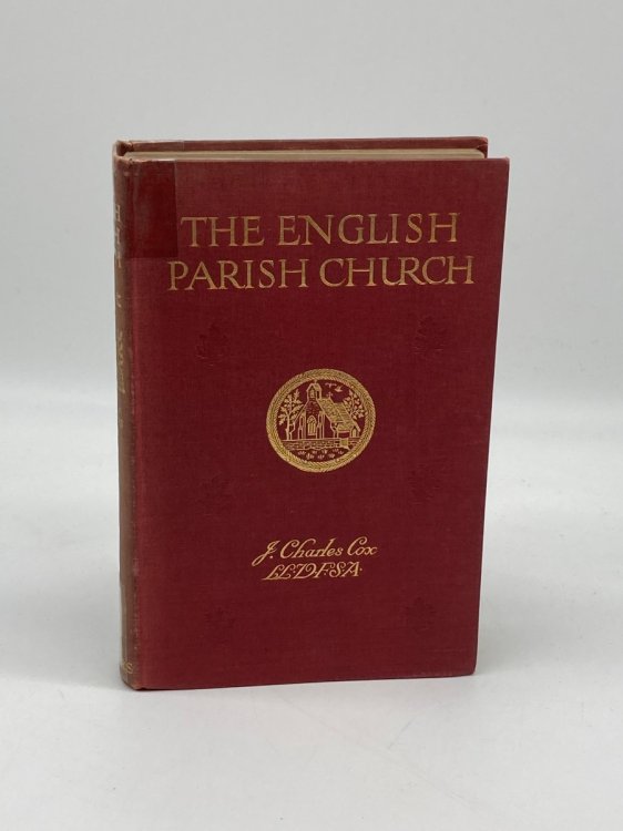 The English Parish Church; An Account of the Chief Building Types & of Their Materials During Nine Centuries