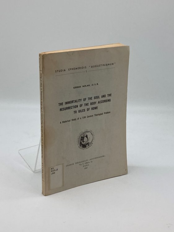 The Immortality of the Soul and the Resurrection of the Body According to Giles of Rome A Historical Study of a 13Th Century Theological Problem