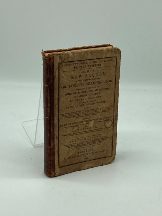 Cobb's New Sequel to the Juvenile Readers, Or, Fourth Reading Book Containing a Selection of Interesting, Historical, Moral, and Instructive Reading Lessons