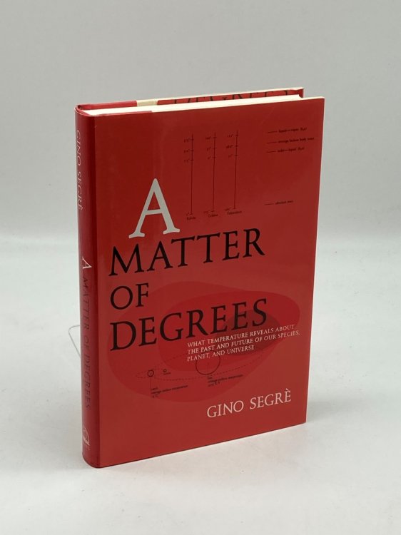 A Matter of Degrees What Temperature Reveals about the Past and Future of Our Species, Planet, and Universe