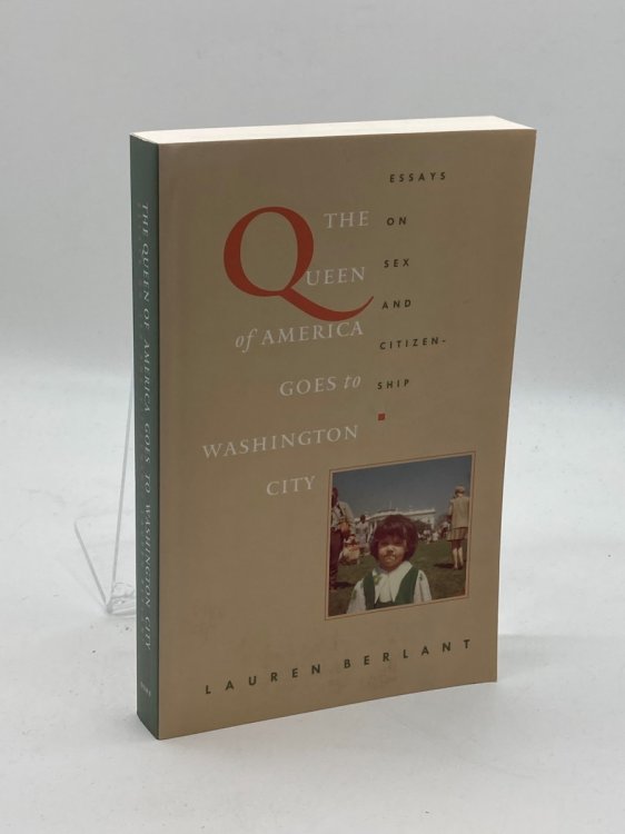 The Queen of America Goes to Washington City; Essays on Sex and Citizenship
