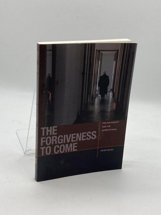 The Forgiveness to Come The Holocaust and the Hyper-Ethical