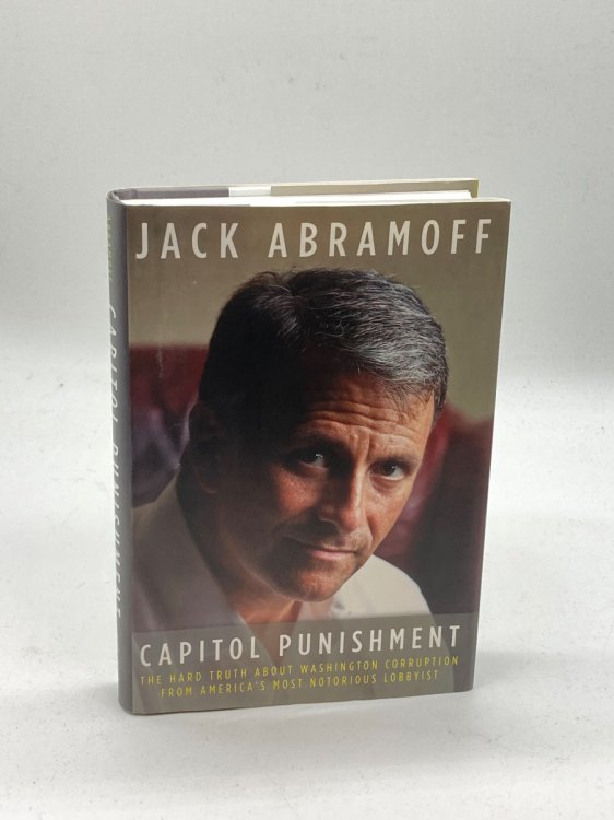 Capitol Punishment The Hard Truth about Washington Corruption from America's Most Notorious Lobbyist