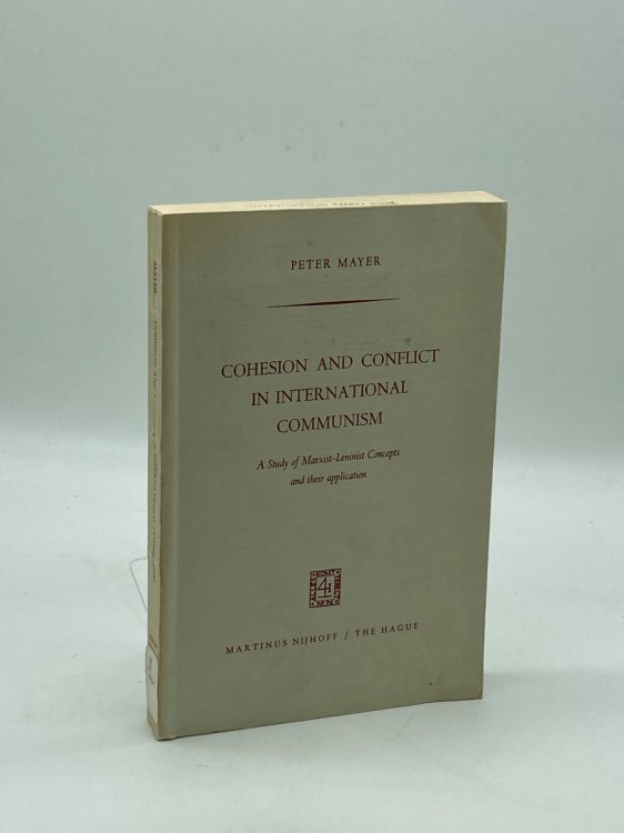 Cohesion and Conflict in International Communism A Study of Marxist-Leninist Concepts and Their Application