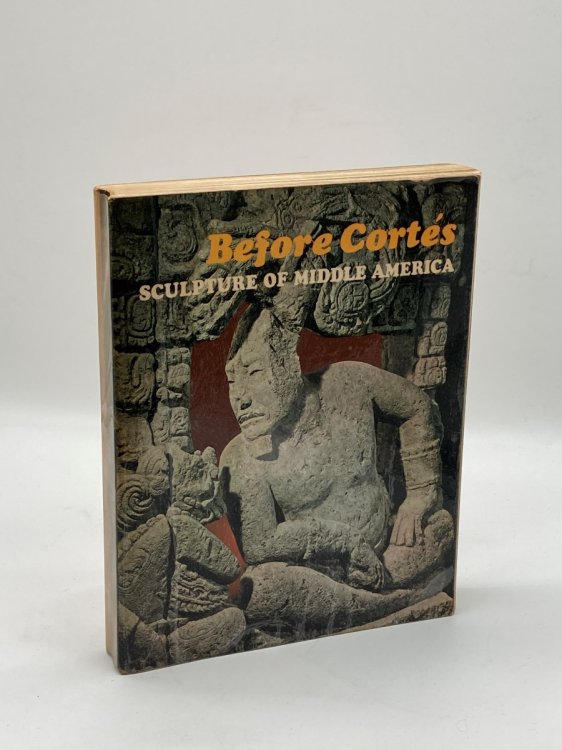 Image for Before Cortes, Sculpture of Middle America; A Centennial Exhibition At the Metropolitan Museum of Art from September 30, 1970 through January 3, 1971 Before Cortes, Sculpture of Middle America; A Centennial Exhibition At the Metropolitan Museum of Art from September 30, 1970 through January 3, 1971