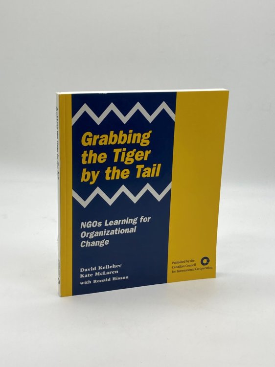 Image for Grabbing the Tiger by the Tail Ngos Learning for Organizational Change Grabbing the Tiger by the Tail Ngos Learning for Organizational Change