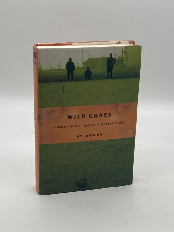 Image for Wild Grass Three Stories of Change in Modern China Wild Grass Three Stories of Change in Modern China