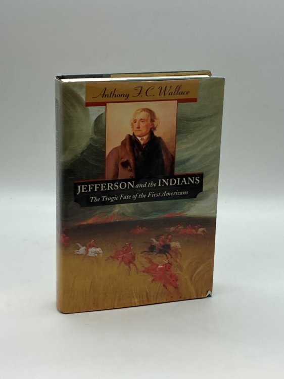 Jefferson and the Indians The Tragic Fate of the First Americans