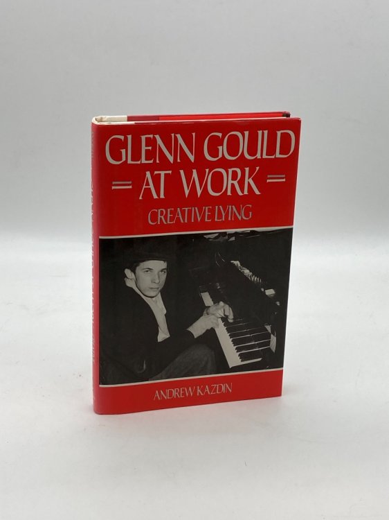 Glenn Gould At Work Creative Lying