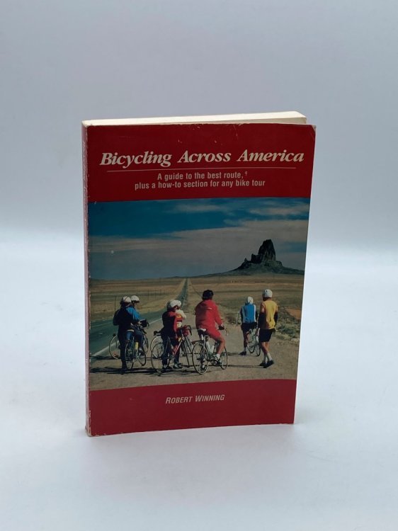 Bicycling Across America A Guide to the Best Route, Plus a How-To Section for Any Bike Tour