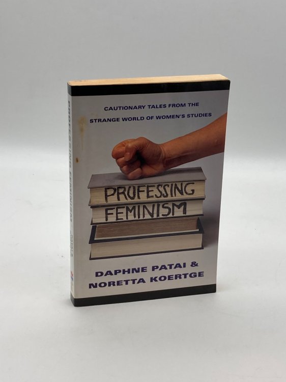 Image for Professing Feminism Cautionary Tales from Inside the Strange World of Women's Studies Professing Feminism Cautionary Tales from Inside the Strange World of Women's Studies