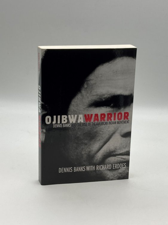Image for Ojibwa Warrior Dennis Banks and the Rise of the American Indian Movement Ojibwa Warrior Dennis Banks and the Rise of the American Indian Movement