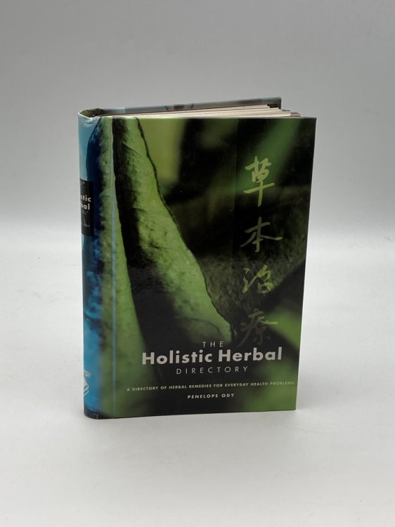 The Holistic Herbal Directory A Directory of Herbal Remedies for Everyday Health Problems