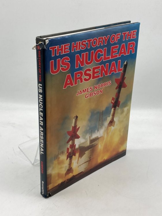 Image for The History of the US Nuclear Arsenal The History of the US Nuclear Arsenal