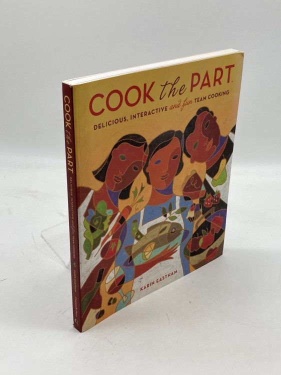 Image for Cook the Part (Signed) Delicious, Interactive and Fun Team Cooking Cook the Part (Signed) Delicious, Interactive and Fun Team Cooking