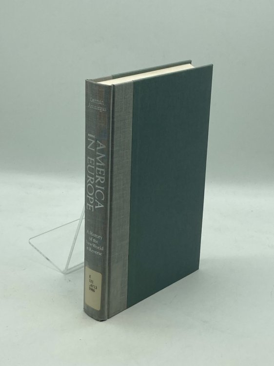 America in Europe A History of the New World in Reverse