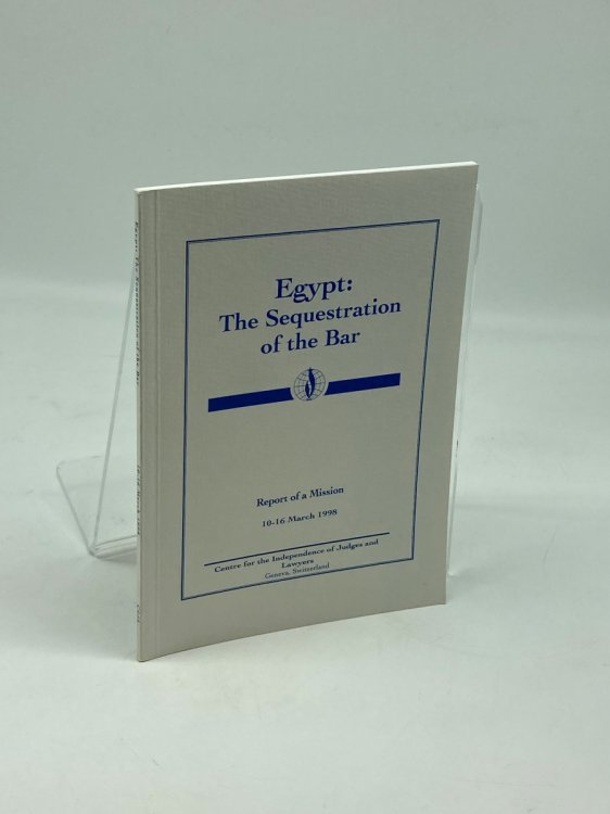 Egypt: The Sequestration of the Bar; Report of a Mission March 1998