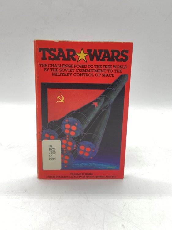 Tsar Wars The Challenge Posed to the Free World by the Soviet Commitment to the Military Control of Space