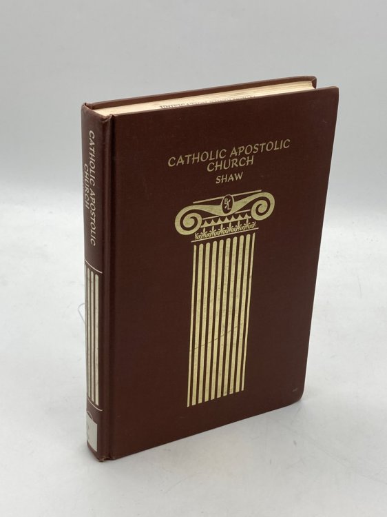 The Catholic Apostolic Church, Sometimes Called Irvingite; A Historical Study