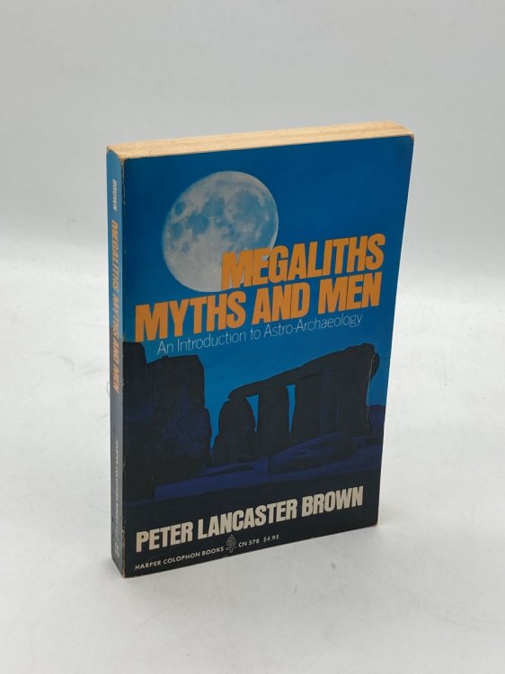 Megaliths, Myths, and Men An Introduction to Astro-Archaeology