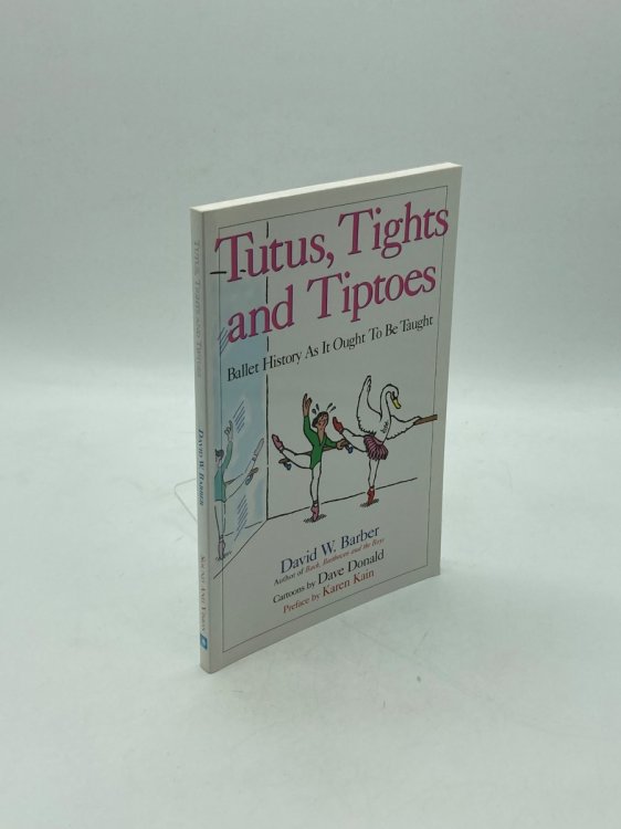 Tutus, Tights and Tiptoes Ballet History As it Ought to be Taught