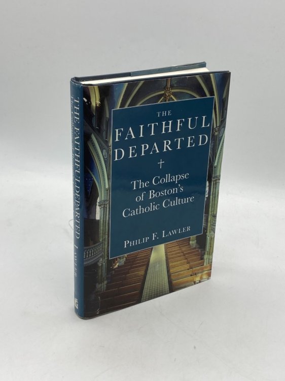 Image for The Faithful Departed The Collapse of Boston S Catholic Culture The Faithful Departed The Collapse of Boston S Catholic Culture