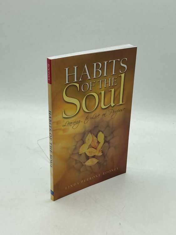 Image for Habits of the Soul Learning to Live on Purpose Habits of the Soul Learning to Live on Purpose