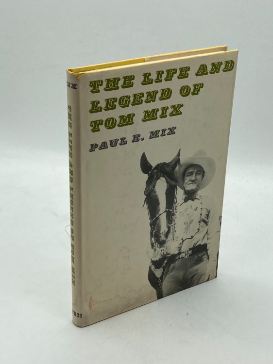 Image for The Life and Legend of Tom Mix The Life and Legend of Tom Mix