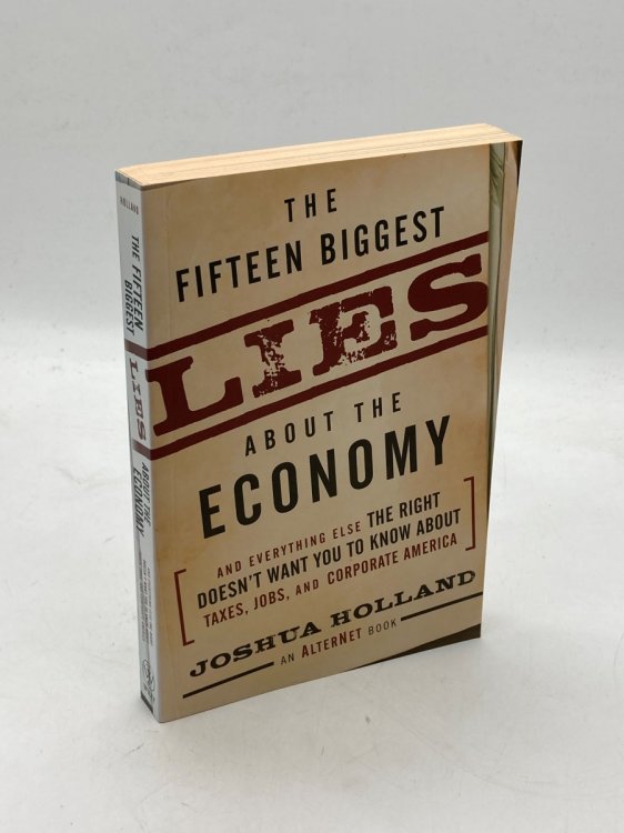 The Fifteen Biggest Lies about the Economy And Everything Else the Right Doesn't Want You to Know about Taxes, Jobs, and Corporate America