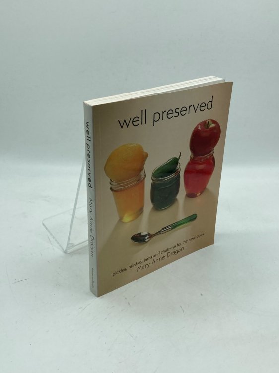 Image for Well Preserved; Pickles, Relishes, Jams and Chutneys for the New Cook Well Preserved; Pickles, Relishes, Jams and Chutneys for the New Cook