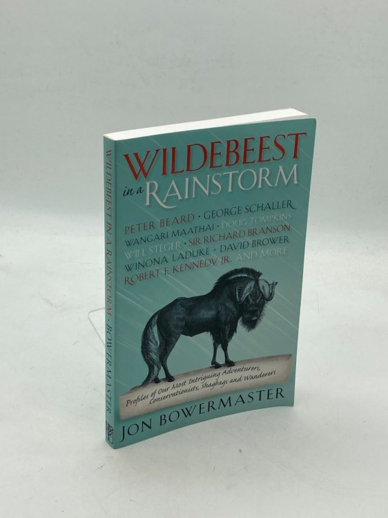 Wildebeest in a Rainstorm; Profiles of Our Most Intriguing Adventurers, Conservationists, Shagbags and Wanderers
