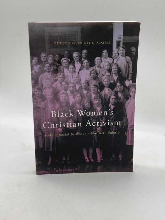 Image for Black WomenS Christian Activism Seeking Social Justice in a Northern Suburb Black WomenS Christian Activism Seeking Social Justice in a Northern Suburb