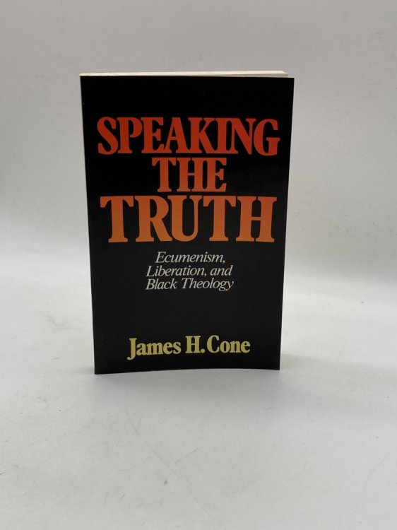 Image for Speaking the Truth Ecumenism, Liberation and Black Theology Speaking the Truth Ecumenism, Liberation and Black Theology