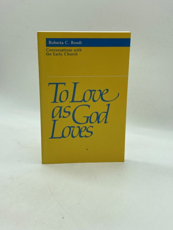 Image for To Love As God Loves Conversations with the Early Church To Love As God Loves Conversations with the Early Church