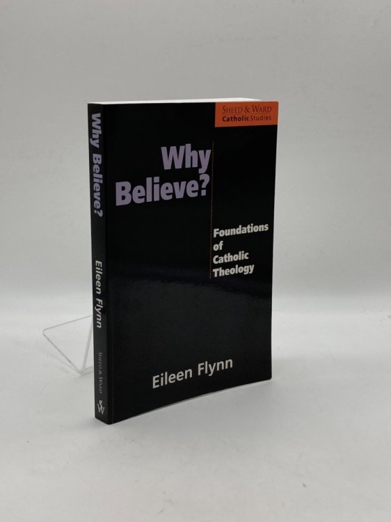 Image for Why Believe Foundations of Catholic Theology Why Believe Foundations of Catholic Theology