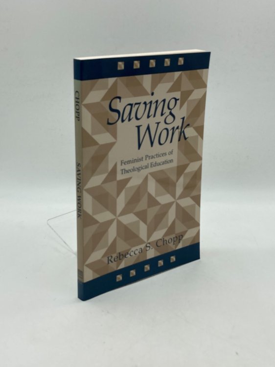 Image for Saving Work Feminist Practices of Theological Education Saving Work Feminist Practices of Theological Education