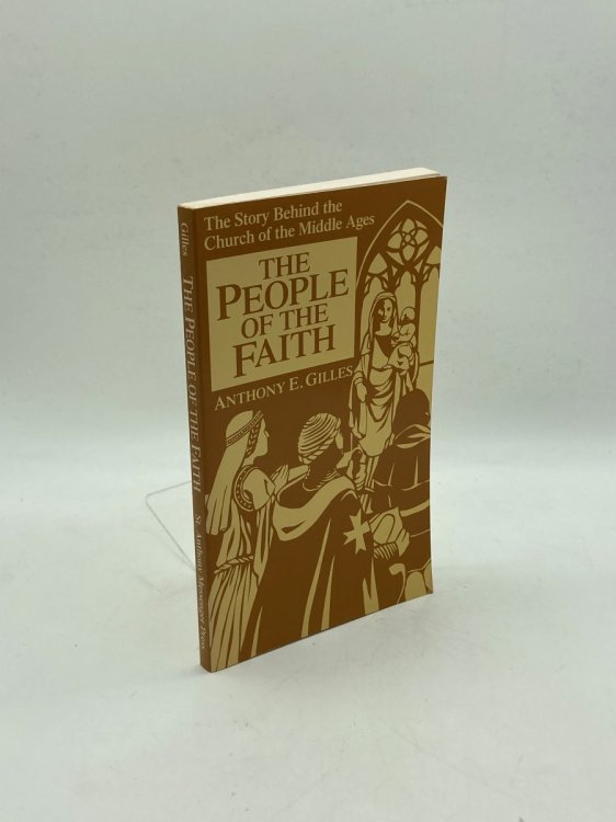 Image for The People of the Faith; The Story Behind the Church of the Middle Ages The People of the Faith; The Story Behind the Church of the Middle Ages