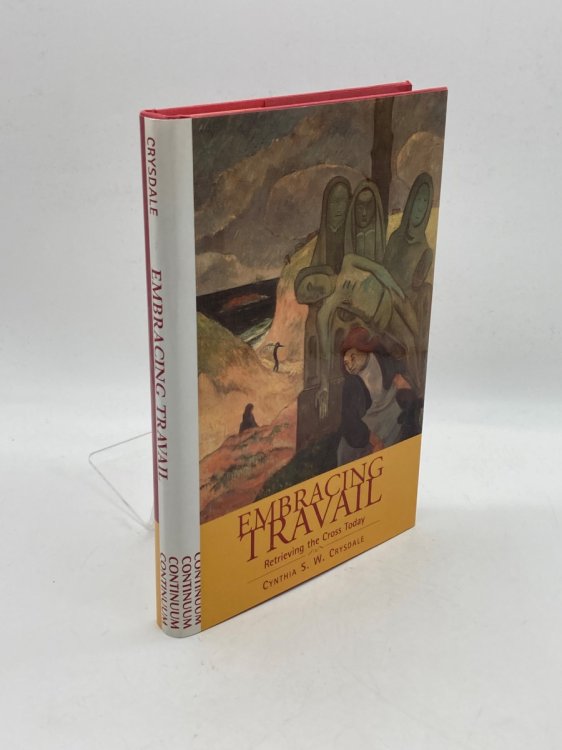 Image for Embracing Travail; Retrieving the Cross Today Embracing Travail; Retrieving the Cross Today