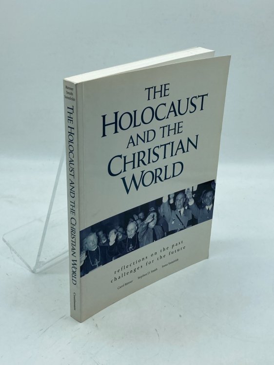 Image for The Holocaust and the Christian World; Reflections on the Past, Challenges for the Future The Holocaust and the Christian World; Reflections on the Past, Challenges for the Future