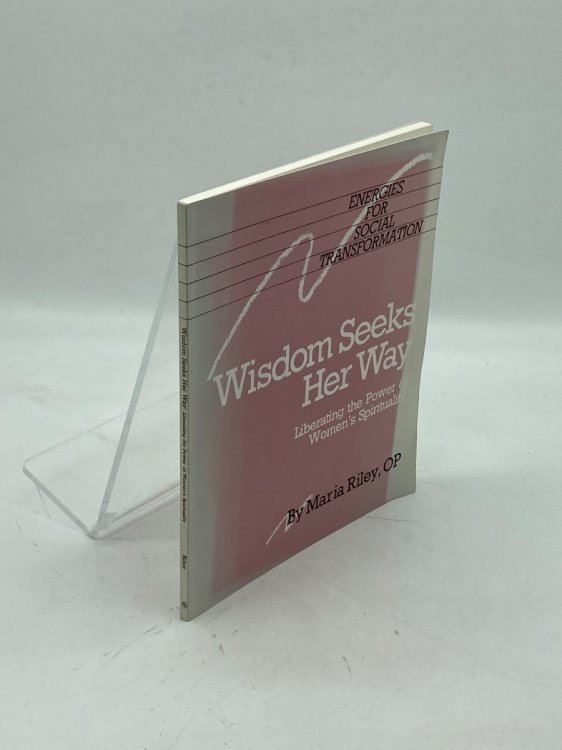 Wisdom Seeks Her Way; Liberating the Power of Women's Spirituality