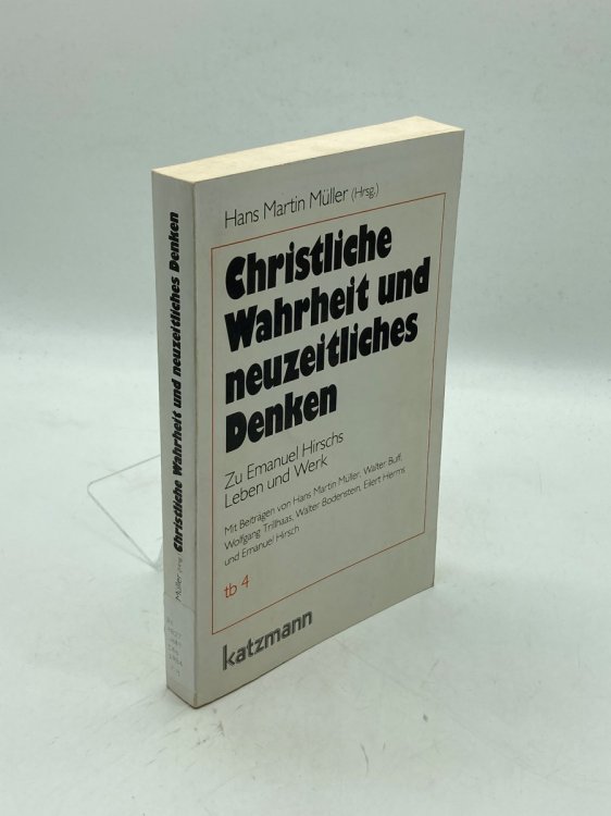Christliche Wahrheit Und Neuzeitliches Denken; Zu Emanuel Hirschs Leben Und Werk (German Edition)