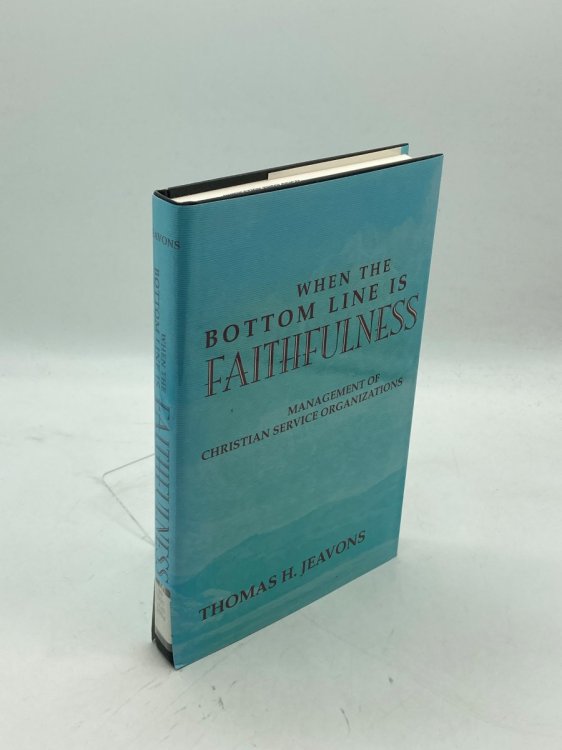 Image for When the Bottom Line is Faithfulness Management of Christian Service Organizations When the Bottom Line is Faithfulness Management of Christian Service Organizations