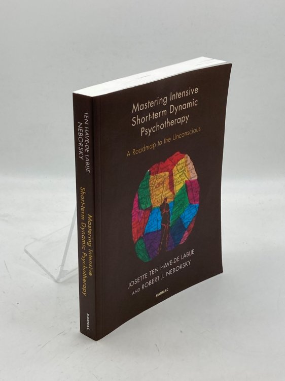 Image for Mastering Intensive Short-Term Dynamic Psychotherapy; A Roadmap to the Unconscious Mastering Intensive Short-Term Dynamic Psychotherapy; A Roadmap to the Unconscious