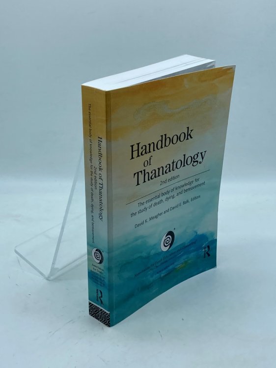 Image for Handbook of Thanatology; The Essential Body of Knowledge for the Study of Death, Dying, and Bereavement Handbook of Thanatology; The Essential Body of Knowledge for the Study of Death, Dying, and Bereavement