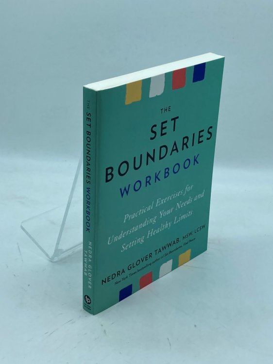 The Set Boundaries Workbook; Practical Exercises for Understanding Your Needs and Setting Healthy Limits