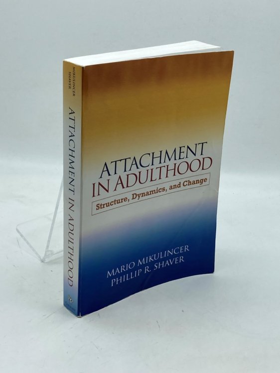 Image for Attachment in Adulthood Structure, Dynamics, and Change Attachment in Adulthood Structure, Dynamics, and Change