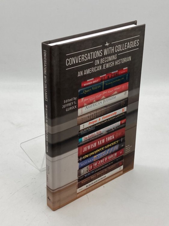Conversations with Colleagues On Becoming an American Jewish Historian