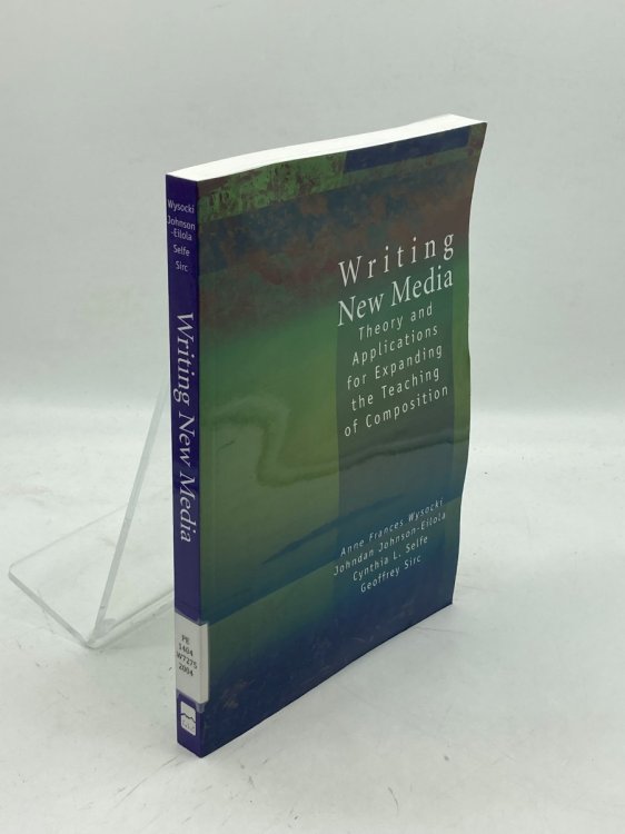 Writing New Media Theory and Applications for Expanding the Teaching of Composition