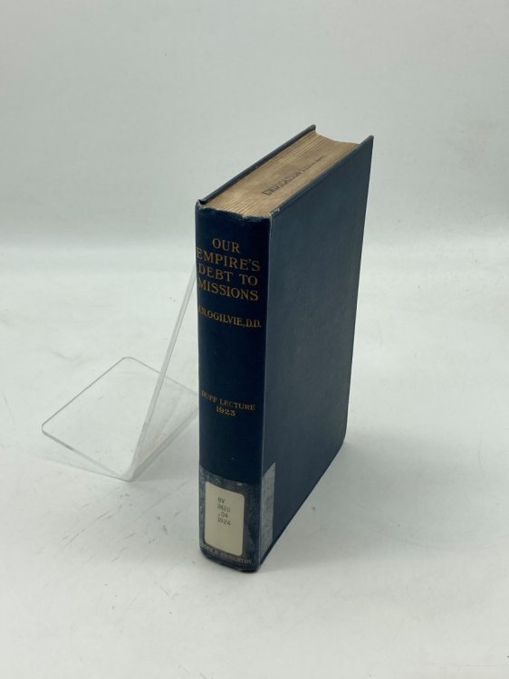 Image for Our Empire's Debt to Missions The Duff Missionary Lecture, 1923 Our Empire's Debt to Missions The Duff Missionary Lecture, 1923